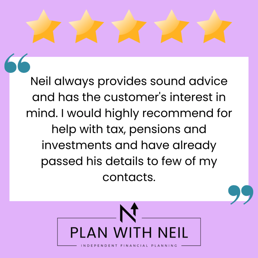 Testimonial for Plan With Neil:

Neil always provides sound advice and has the customer's interest in mind. I would highly recommend for help with tax, pensions and investments and have already passed his details to few of my contacts.