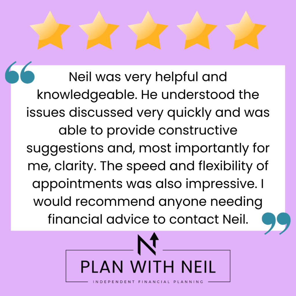 Testimonial for Plan With Neil:

Neil was very helpful and knowledgeable. He understood the issues discussed very quickly and was able to provide constructive suggestions and, most importantly for me, clarity. The speed and flexibility of appointments was also impressive. I would recommend anyone needing financial advice to contact Neil.